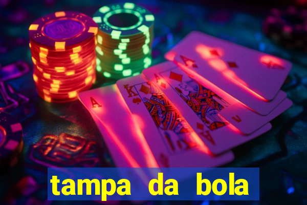 tampa da bola futebol ao vivo hoje